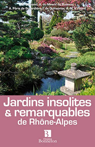 Jardins insolites & remarquables de Rhône-Alpes - Martine Dumond