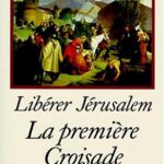 Libérer Jérusalem : La première croisade, 1095-1107 - Jacques Heers