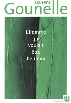 L'Homme qui voulait être heureux - Laurent Gounelle