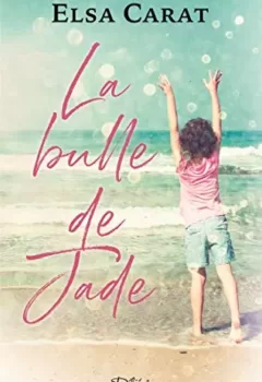 La Bulle de Jade - Elsa Carat