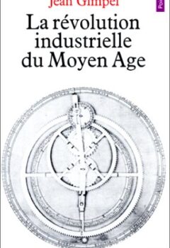 La Révolution industrielle du Moyen-Âge - Gimpel