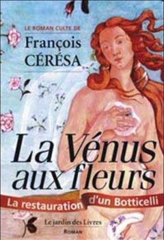 La Vénus aux fleurs - François Cérésa