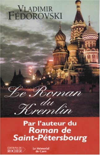 Le Roman du Kremlin - Vladimir Fédorovski