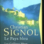 Le pays bleu, coffret Les cailloux bleus et Les menthes sauvages - Christian Signol