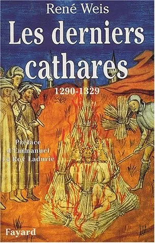 Les Derniers Cathares - 1290-1329 - René Weis