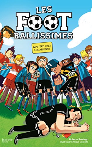 Les Footballissimes, Tome 1 : Mystère chez les arbitres - Roberto Santiago