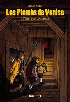 Les Plombs de Venise, tome 1 : L'Enfer pour compagnon - Patrick Mallet