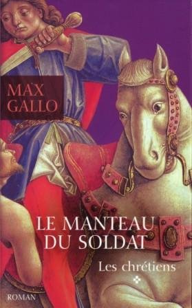 Les chrétiens, Tome 1 : Le manteau du soldat - Gallo Max