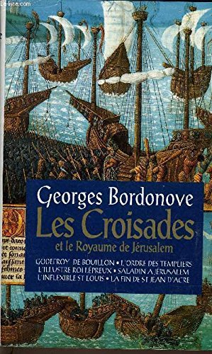 Les grandes heures de l'histoire de France, tome 1 : Les croisades et le royaume de Jérusalem- Georges Bordonove