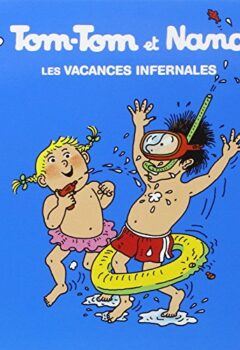 Tom Tom et Nana Tome 5 : Les vacances infernales - Cohen, Després