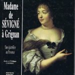 Madame De Sevigne A Grignan, Une Épistolière En Provence - Josée Chomel, Philippe Chomel