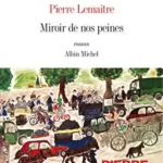 Miroir de nos peines - Pierre Lemaitre