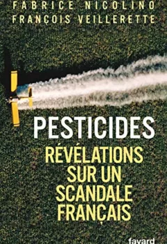 Pesticides : Révélations sur un scandale français - Fabrice Nicolino, François Veillerette
