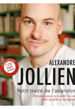 Petit Traité de l'abandon - Alexandre Jollien