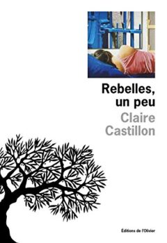 Rebelles, un peu - Claire Castillon