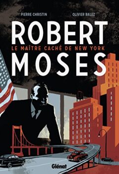 Robert Moses : Le maître caché de New York - Pierre Christin