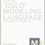 The Oslo Modeling Language, Draft Specification - David Langworthy, Brad Lovering