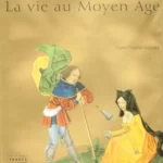 Enluminures, la vie au Moyen Age - Marie Thérèse Gousset