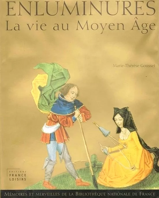 Enluminures, la vie au Moyen Age - Marie Thérèse Gousset