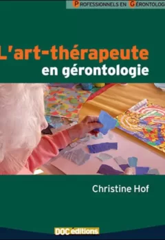 L'art-thérapeute en gérontologie - Christine Hof