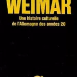 Weimar - Une histoire culturelle de l'Allemagne des années 20 - Walter Laqueur