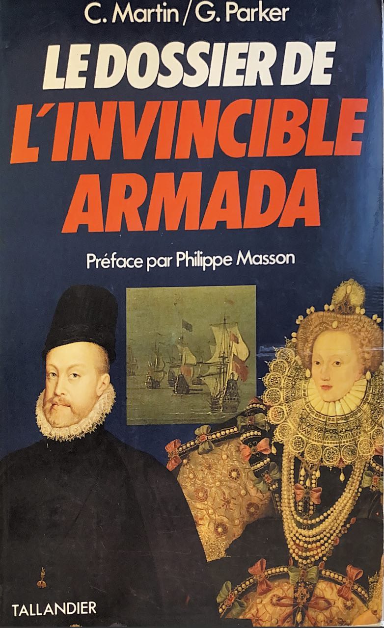 Le Dossier de l Invincible Armada C Martin G Parker Lirandco