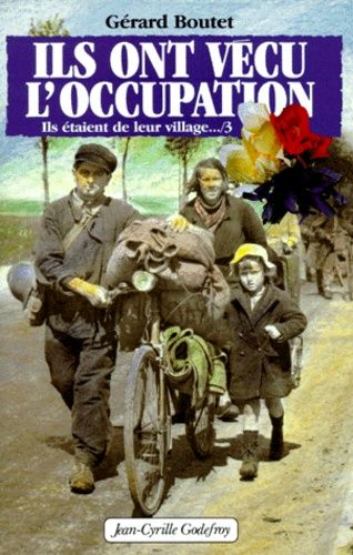 Ils ont vécu l'occupation, Tome 3 : Ils étaient de leur village - Gérard Boutet