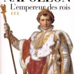 Napoléon, tome 3 : L'Empereur des rois, 1806-1812 - Max Gallo