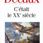 C'était le XXe siècle - Alain Decaux