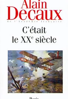 C'était le XXe siècle - Alain Decaux