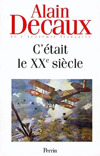 C'était le XXe siècle - Alain Decaux