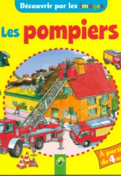 Découvrir par les images : Les Pompiers