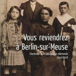 Vous reviendrez à Berlin-sur-Meuse, Charleville sous l'occupation allemande 1914/1918 - Philippe Pintaux