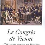 Le Congrès de Vienne - L'Europe contre la France 1812-1815 - De Sédouy