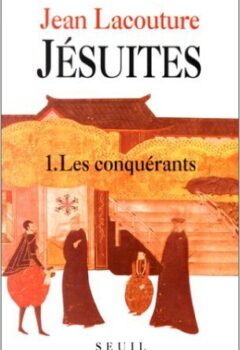 Jésuites Tome 1 : Les conquérants - Jean Lacouture