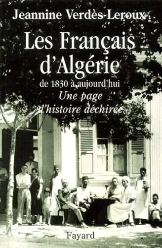 Les Français d'Algérie : De 1830 à aujourd'hui - Jeannine Verdès-Leroux