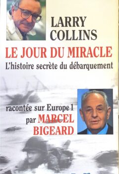 Le jour du miracle : L'histoire secrète du débarquement - Larry Collins, Marcel Bigeard