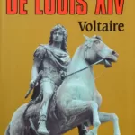 Le siècle de Louis XIV - Voltaire