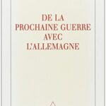 De la prochaine guerre avec l'Allemagne - Philippe Delmas