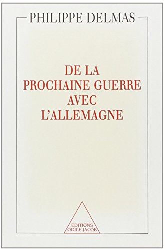 De la prochaine guerre avec l'Allemagne - Philippe Delmas