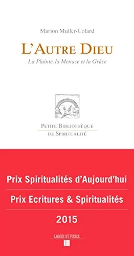 L'autre Dieu, La plainte, la menace et la grâce - Marion Muller Colard