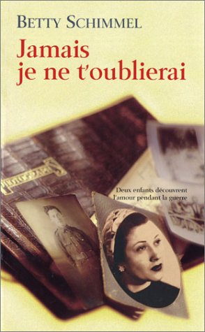 Jamais je ne t'oublierai - Schimmel, Betty