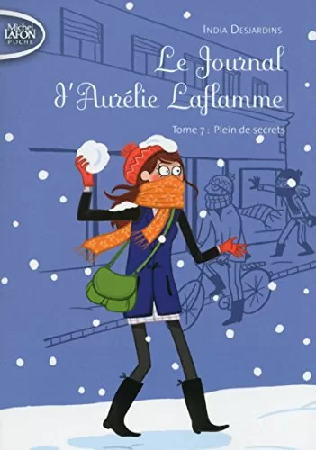 Le journal d'Aurélie Laflamme, tome 7 : Plein de secrets - India Desjardins