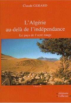 L'Algérie au-delà de l'indépendance - Claude Gérard