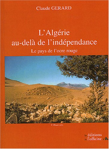 L'Algérie au-delà de l'indépendance - Claude Gérard