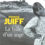 La Taille d'un ange - Patrice Juiff