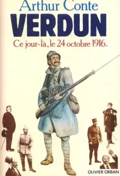 Verdun : Ce jour-là, le 24 octobre 1916 - Conte Arthur