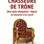 Chasseurs de trône - Une seule obsession : régner - Dayez-Burgeon