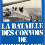 La Bataille des convois de Mourmansk - Jean Jacques Antier