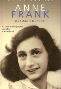 Anne Franck les secrets d'une vie - Carol-Ann Lee